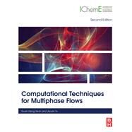 Computational Techniques for Multiphase Flows by Yeoh, Guan-heng; Tu, Jiyuan, 9780081024539