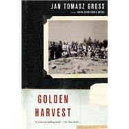 Golden Harvest Events at the Periphery of the Holocaust by Gross, Jan Tomasz; Gross, Irena Grudzinska, 9780190614539