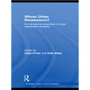 Whose Urban Renaissance? : An International comparison of urban regeneration strategies by Porter, Libby; Shaw, Kate, 9780203884539