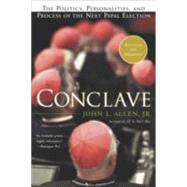 Conclave The Politics, Personalities and Process of the Next Papal Election by ALLEN, JOHN, 9780385504539
