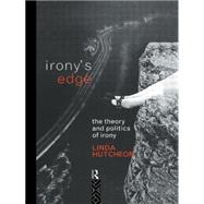 Irony's Edge: The Theory and Politics of Irony by Hutcheon,Linda, 9780415054539