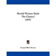Should Women Study the Classics? by Ramsay, George Gilbert, 9781104304539