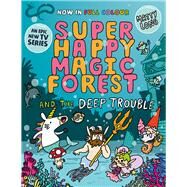Super Happy Magic Forest and the Deep Trouble by Long, Matty, 9781382054539