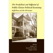 The Production and Diffusion of Public Choice Political Economy Reflections on the VPI Center by Pitt, Joseph C.; Salehi-Isfahani, Djavad; Eckel, Douglas W., 9781405124539