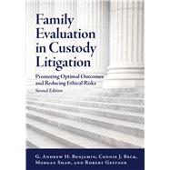 Family Evaluation in Custody Litigation Promoting Optimal Outcomes and Reducing Ethical Risks by Benjamin, G. Andrew H.; Beck, Connie J. A. ; Shaw, Morgan; Geffner, Robert A., 9781433844539