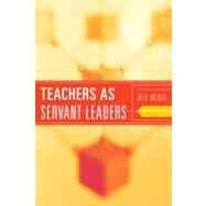 Teachers As Servant Leaders by Nichols, Joe D., 9781442204539