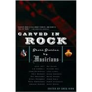 Carved in Rock : Short Stories by Musicians by Kihn, Greg, 9781560254539