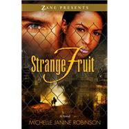 Strange Fruit A Novel by Robinson, Michelle Janine, 9781593094539
