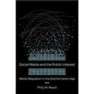 Social Media and the Public Interest by Napoli, Philip M., 9780231184540