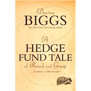 A Hedge Fund Tale of Reach and Grasp Or What's a Heaven For by Biggs, Barton, 9780470604540