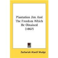 Plantation Jim And The Freedom Which He Obtained by Mudge, Zachariah Atwell, 9780548774540