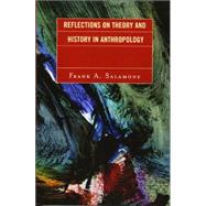 Reflections on Theory And History in Anthropology by Salamone, Frank A., 9780761834540