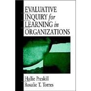 Evaluative Inquiry for Learning in Organizations by Hallie Preskill, 9780761904540