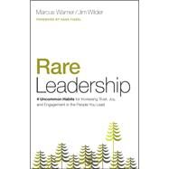 Rare Leadership 4 Uncommon Habits For Increasing Trust, Joy, and Engagement in the People  You Lead by Warner, Marcus; Wilder, Jim, 9780802414540