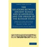 The Relations Between Ancient Russia and Scandinavia by Thomsen, Vilhelm, 9781108014540