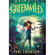 Greenwild by Thomson, Pari, 9781250894540
