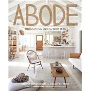 Abode Thoughtful Living with Less by Mitnik-Miller, Serena; St. Peter, Mason, 9781419734540