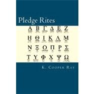 Pledge Rites by Ray, K. Cooper; Molinelli, Victoria, 9781478144540