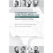 Confederate Generals in the Trans-mississippi by Hewitt, Lawrence Lee; Schott, Thomas E.; Sutherland, Daniel E., 9781621904540