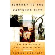 Journey to the Vanished City The Search for a Lost Tribe of Israel by PARFITT, TUDOR, 9780375724541