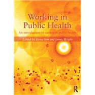 Working in Public Health: An introduction to careers in public health by Sim; Fiona, 9780415624541