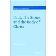 Paul, the Stoics, And the Body of Christ by Michelle V. Lee, 9780521864541