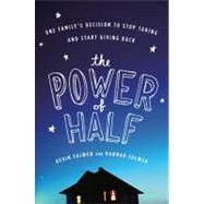 The Power of Half: One Family's Decision to Stop Taking and Start Giving Back by Salwen, Hannah, 9780547394541