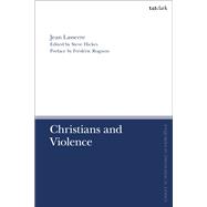 Christians and Violence by Jean Lasserre, 9780567714541