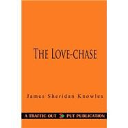 The Love-chase by Knowles, James Sheridan, 9781523364541