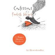 Confessions of a Foolish Heart by Heartdoodler, 9781543474541