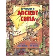 Adventures in Ancient China by Bailey, Linda; Slavin, Bill, 9781553374541