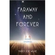 Faraway and Forever by Nancy Joie Wilkie, 9781647424541