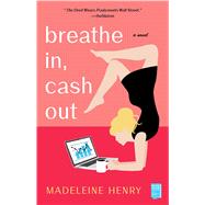 Breathe In, Cash Out A Novel by Henry, Madeleine, 9781982114541