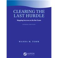 Clearing the Last Hurdle Mapping Success on the Bar Exam by Temm, Wanda M., 9798889064541