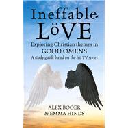 Ineffable Love  Exploring Gods purposes in TVs Good Omens by Booer, Alex; Hinds, Emma, 9780232534542