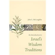 An Introduction to Israel's Wisdom Traditions by McLaughlin, John L., 9780802874542