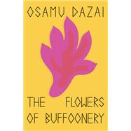 The Flowers of Buffoonery by Dazai, Osamu; Bett, Sam, 9780811234542