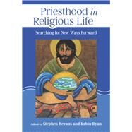 Priesthood in Religious Life by Bevans, Stephen; Ryan, Robin, 9780814684542