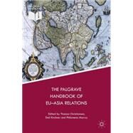 The Palgrave Handbook of EU-Asia Relations by Christiansen, Thomas; Kirchner, Emil; Murray, Philomena B., 9781137494542