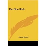 The First Bible by Conder, Claude Reignier, 9781417974542