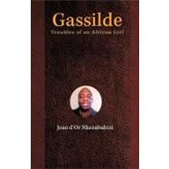 Gassilde : Troubles of an African Girl by Nkezabahizi, Jean D'or, 9781462044542