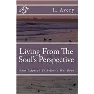 Living from the Soul's Perspective by Avery, Lauren M., 9781492364542