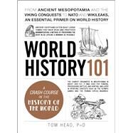 World History 101 by Head, Tom, Ph.D., 9781507204542