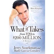What It Takes from $20 to $200 Million by Azarkman, Jerry; Garcia-Corrales, Ruth; Kitajima, Shiro, 9781683504542