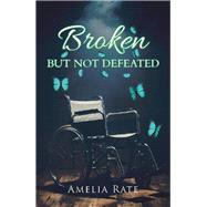 Broken but Not Defeated by Rate, Amelia, 9781796084542