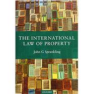 The International Law of Property by Sprankling, John G., 9780199654543