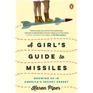 A Girl's Guide to Missiles by Piper, Karen, 9780399564543