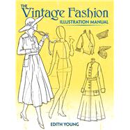 The Vintage Fashion Illustration Manual by Young, Edith, 9780486824543