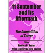 11 September and its Aftermath: The Geopolitics of Terror by Brunn; Stanley D., 9780714684543