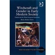 Witchcraft and Gender in Early Modern Society: Finland and the Wider European Experience by Toivo,Raisa Maria, 9780754664543